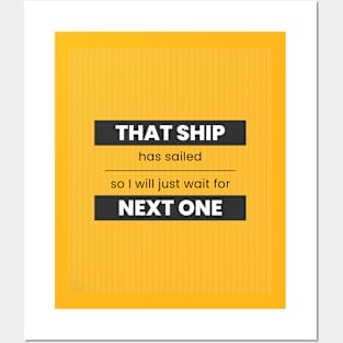 That Ship Has Sailed Posters and Art